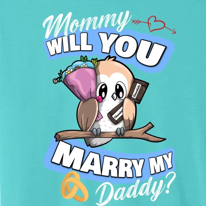 Cute Owl Wedding Offer Mommy Will You Marry My Daddy Funny Gift ChromaSoft Performance T-Shirt