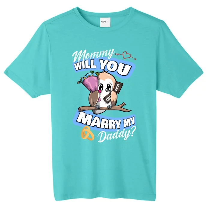 Cute Owl Wedding Offer Mommy Will You Marry My Daddy Funny Gift ChromaSoft Performance T-Shirt