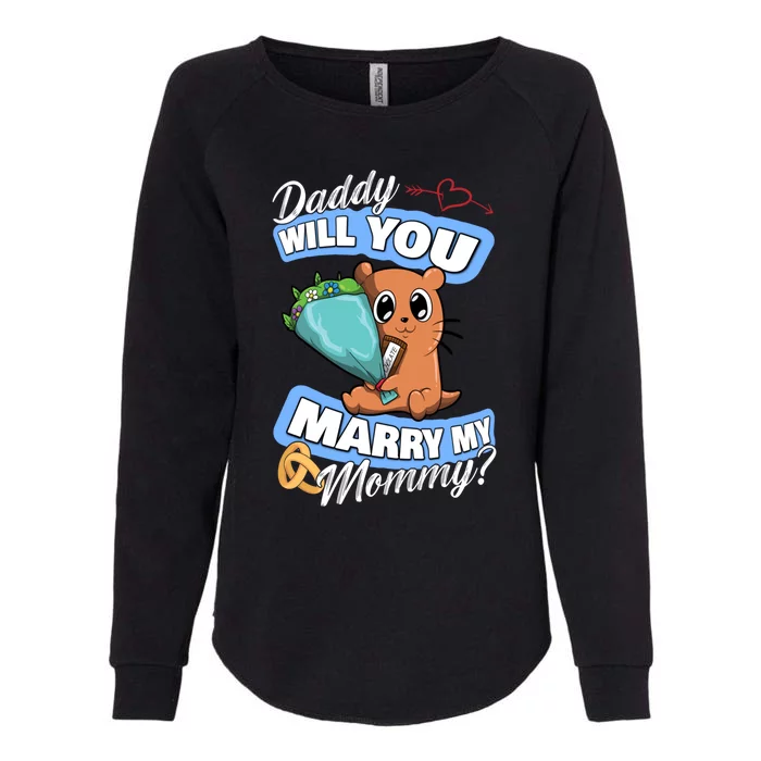 Cute Otter Wedding Offer Daddy Will You Marry My Mommy Gift Womens California Wash Sweatshirt