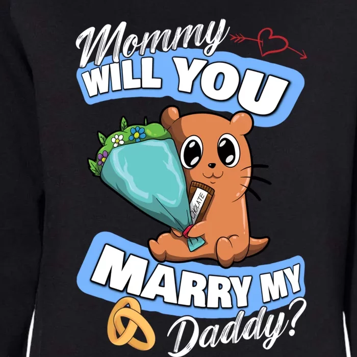 Cute Otter Wedding Offer Mommy Will You Marry My Daddy Cute Gift Womens California Wash Sweatshirt