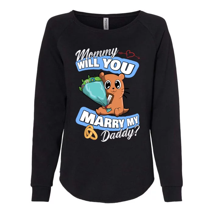 Cute Otter Wedding Offer Mommy Will You Marry My Daddy Cute Gift Womens California Wash Sweatshirt