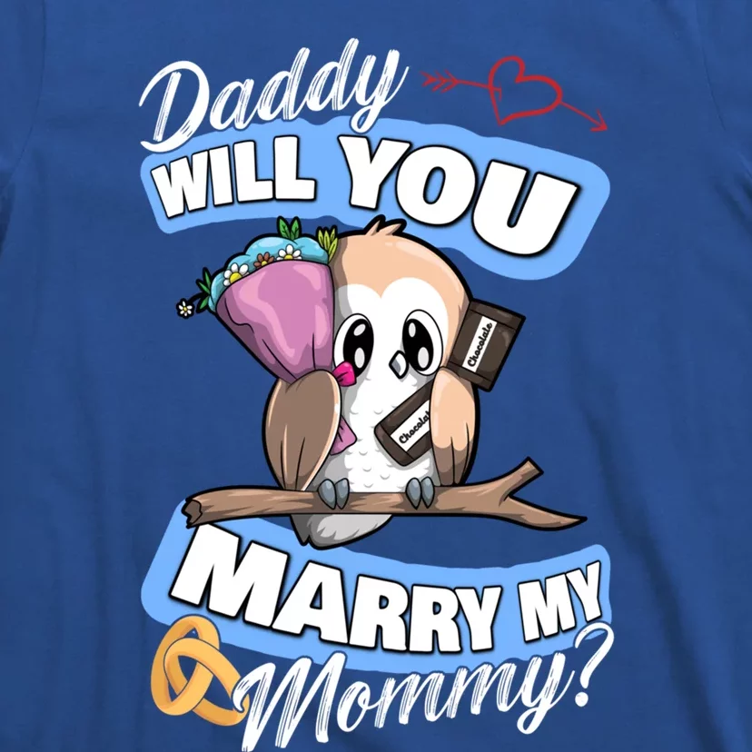 Cute Owl Wedding Offer Daddy Will You Marry My Mommy Funny Gift T-Shirt