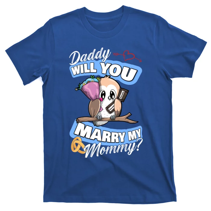 Cute Owl Wedding Offer Daddy Will You Marry My Mommy Funny Gift T-Shirt