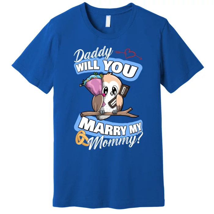 Cute Owl Wedding Offer Daddy Will You Marry My Mommy Funny Gift Premium T-Shirt