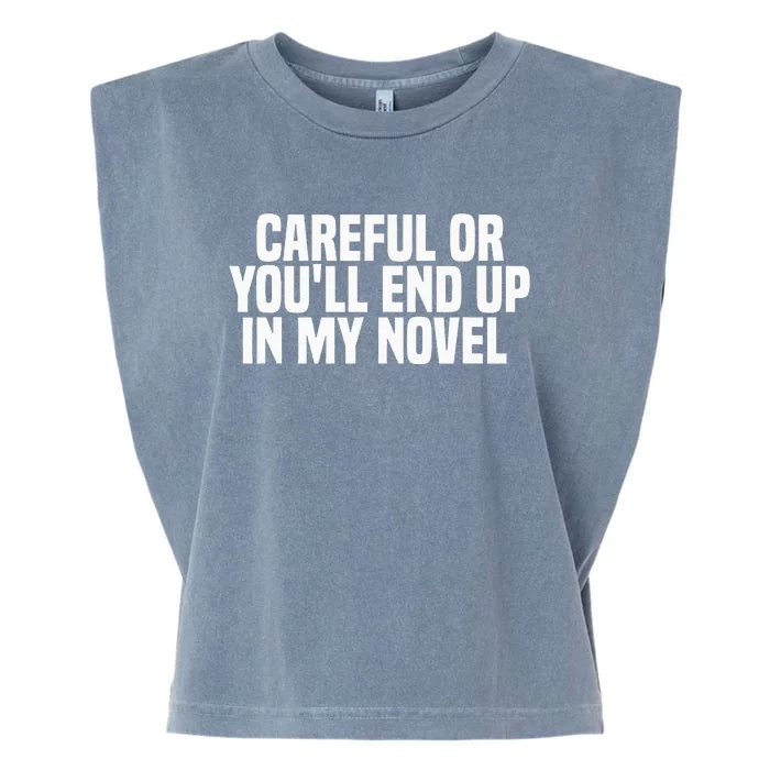 Careful Or Youll End Up In My Novel Funny Book Writer Garment-Dyed Women's Muscle Tee