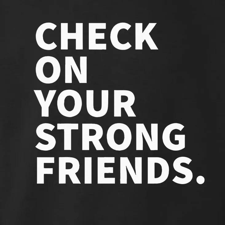 Check On Your Strong Friends Mental Health Toddler Hoodie