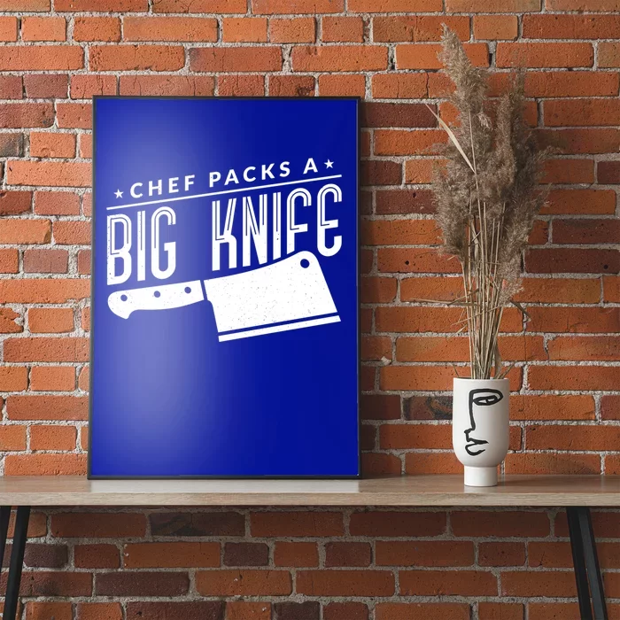 Chef Packs A Big Knife Funny Chef Gift Poster