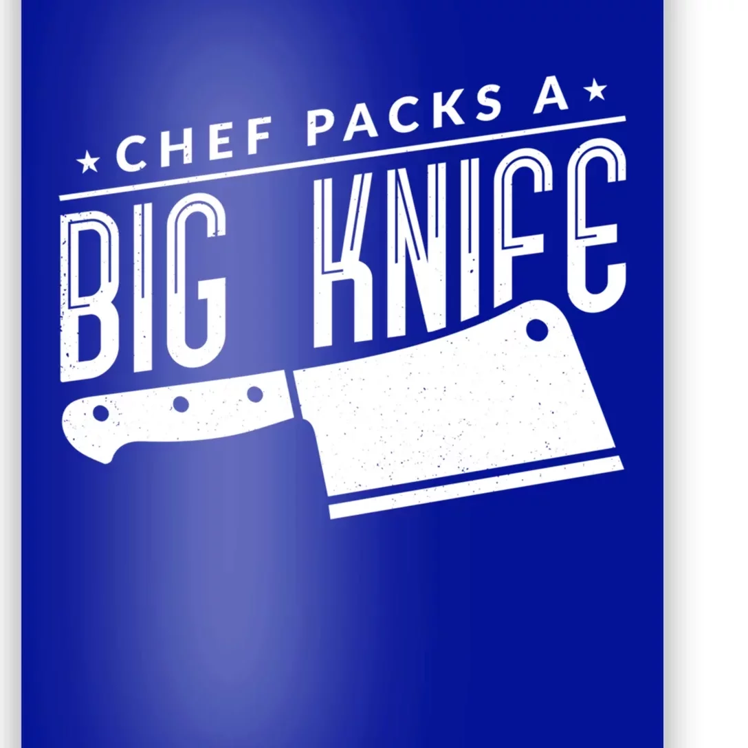 Chef Packs A Big Knife Funny Chef Gift Poster