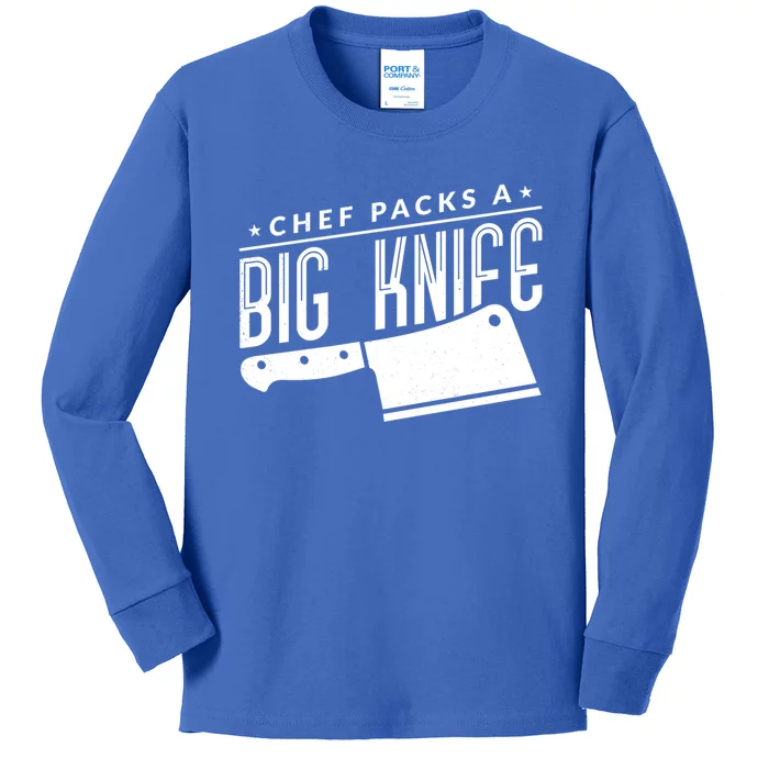 Chef Packs A Big Knife Funny Chef Gift Kids Long Sleeve Shirt