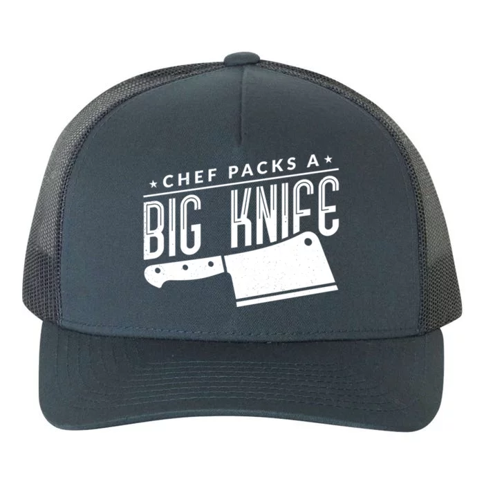 Chef Packs A Big Knife Funny Chef Gift Yupoong Adult 5-Panel Trucker Hat