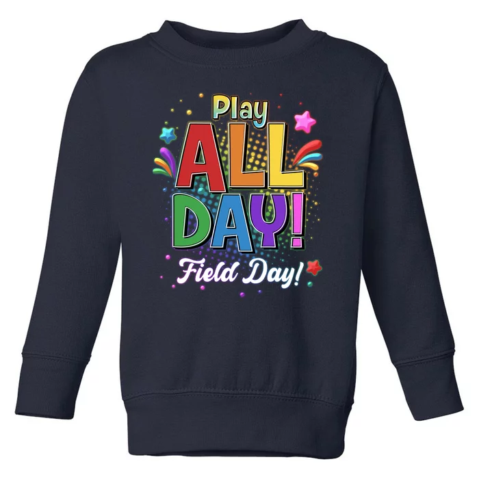 Colorful Play All Day Field Day Toddler Sweatshirt