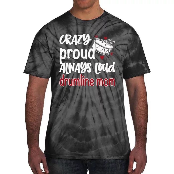 Crazy Proud Always Loud Drumline Mom Mother's Day Tie-Dye T-Shirt