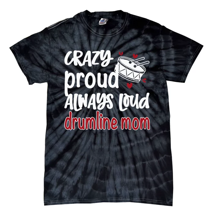 Crazy Proud Always Loud Drumline Mom Mother's Day Tie-Dye T-Shirt