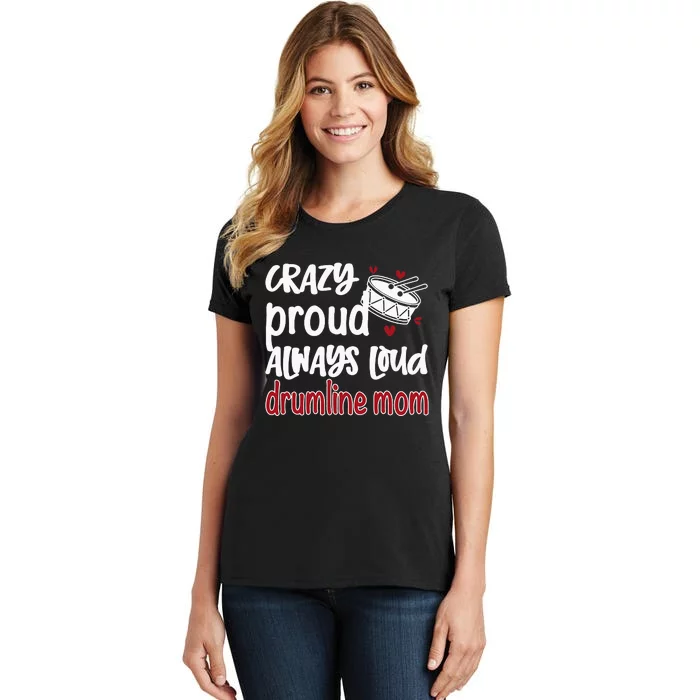 Crazy Proud Always Loud Drumline Mom Mother's Day Women's T-Shirt