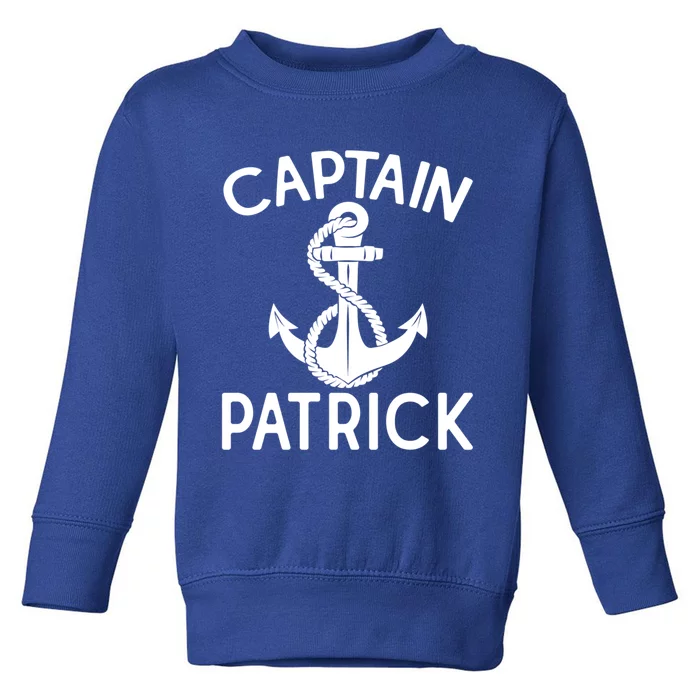 Captain Patrick Anchor Boating Yacht Boat Ship Funny Gift Toddler Sweatshirt