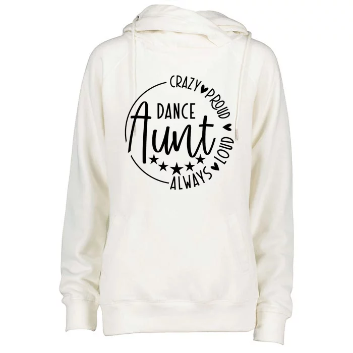 Crazy Proud Always Loud Dance Aunt Womens Funnel Neck Pullover Hood