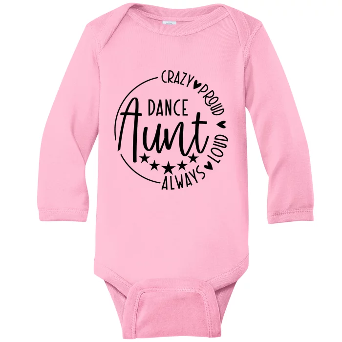 Crazy Proud Always Loud Dance Aunt Baby Long Sleeve Bodysuit