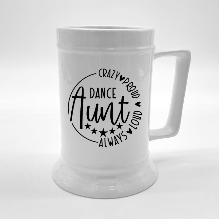 Crazy Proud Always Loud Dance Aunt Front & Back Beer Stein