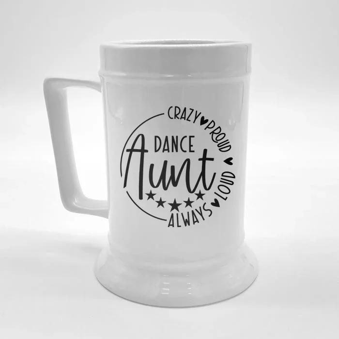 Crazy Proud Always Loud Dance Aunt Front & Back Beer Stein