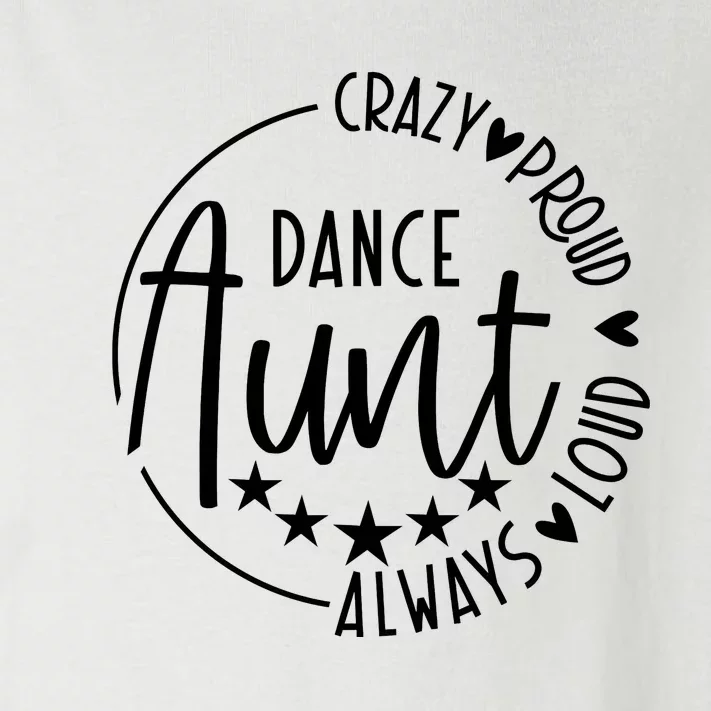 Crazy Proud Always Loud Dance Aunt Toddler Long Sleeve Shirt