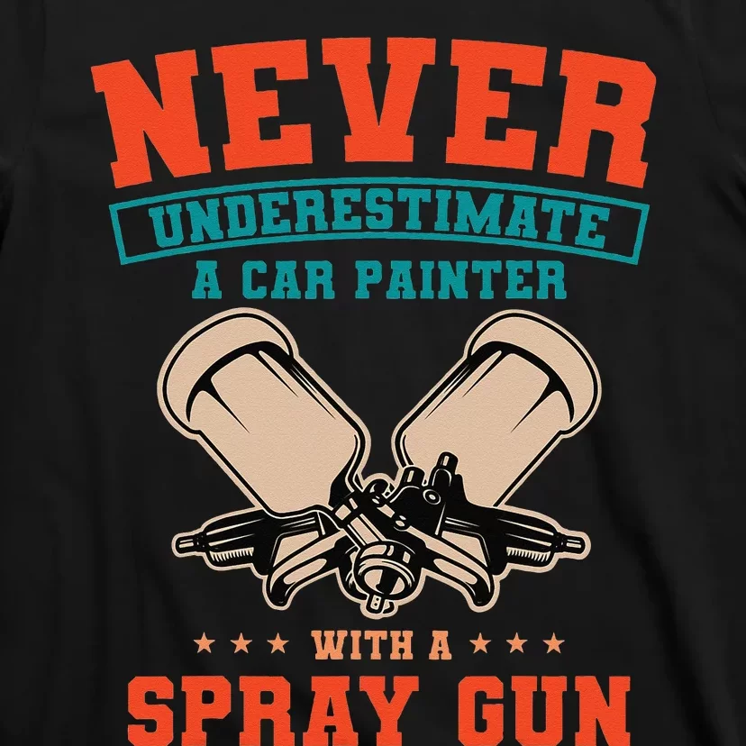 Car Painter Automative Detailing Auto Spray Gun Vehicle T-Shirt