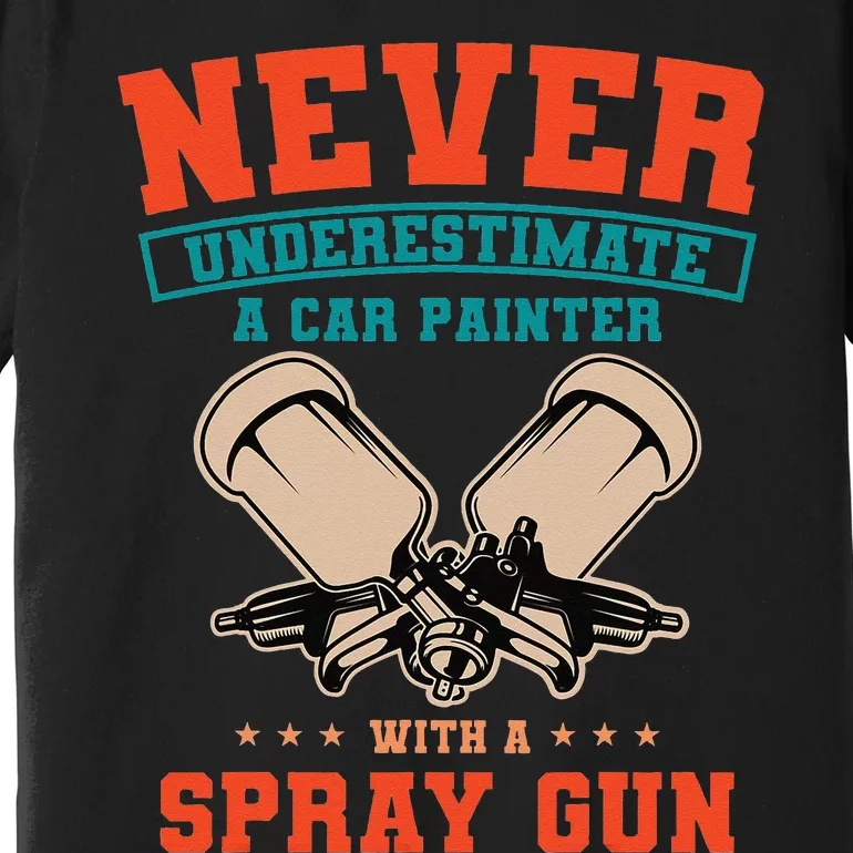 Car Painter Automative Detailing Auto Spray Gun Vehicle Premium T-Shirt