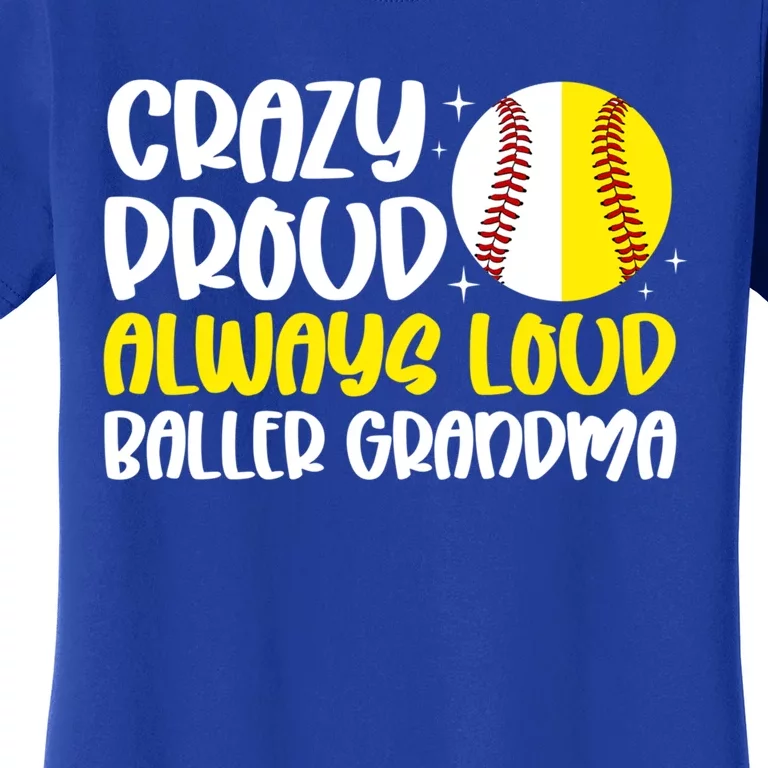 Crazy Proud Always Loud Softball Baseball Grandma Gift Women's T-Shirt