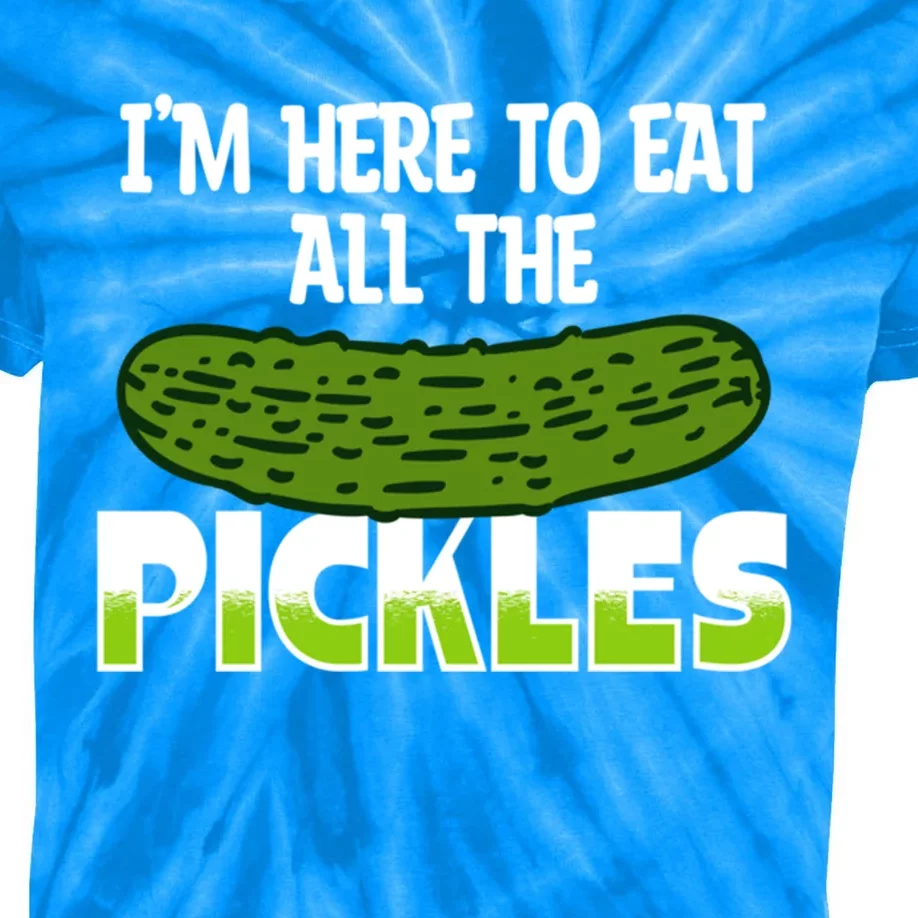 Cool Pickle Art Im Here To Eat All The Pickles Pickles Lover Gift Kids Tie-Dye T-Shirt