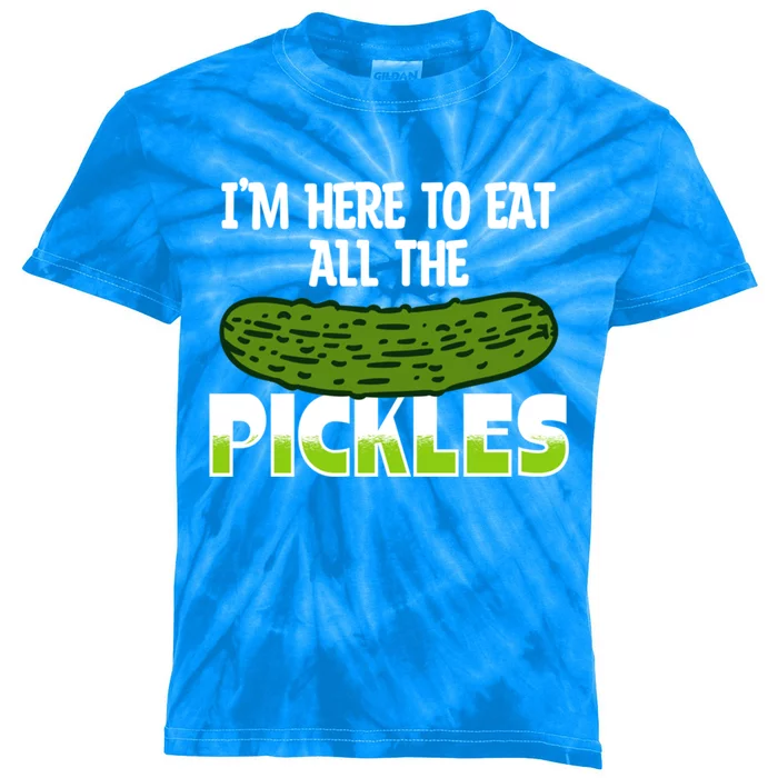 Cool Pickle Art Im Here To Eat All The Pickles Pickles Lover Gift Kids Tie-Dye T-Shirt