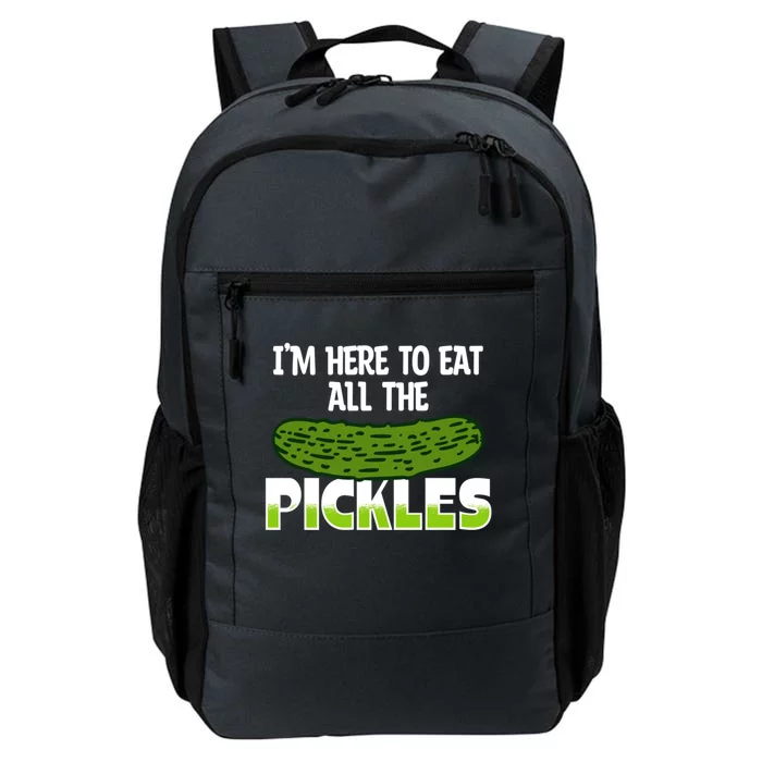 Cool Pickle Art Im Here To Eat All The Pickles Pickles Lover Gift Daily Commute Backpack