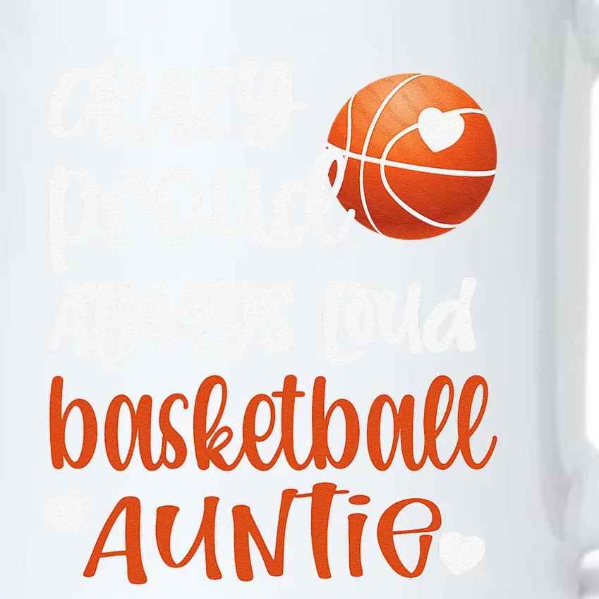 Crazy Proud Always Loud Basketball Auntie Basketball Aunt Black Color Changing Mug