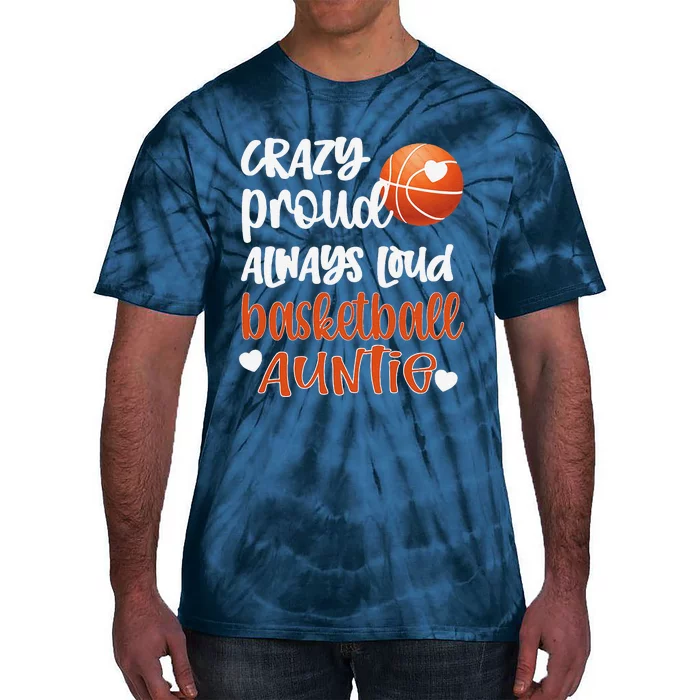 Crazy Proud Always Loud Basketball Auntie Basketball Aunt Tie-Dye T-Shirt