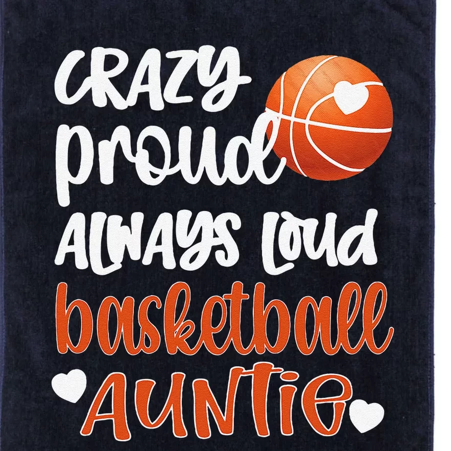 Crazy Proud Always Loud Basketball Auntie Basketball Aunt Platinum Collection Golf Towel