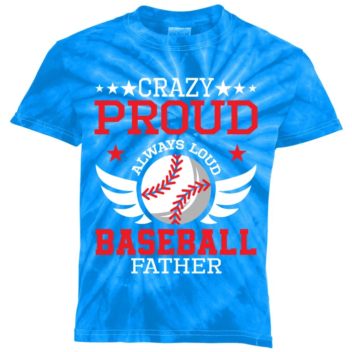 Crazy Proud Always Loud Baseball Father Gift Kids Tie-Dye T-Shirt