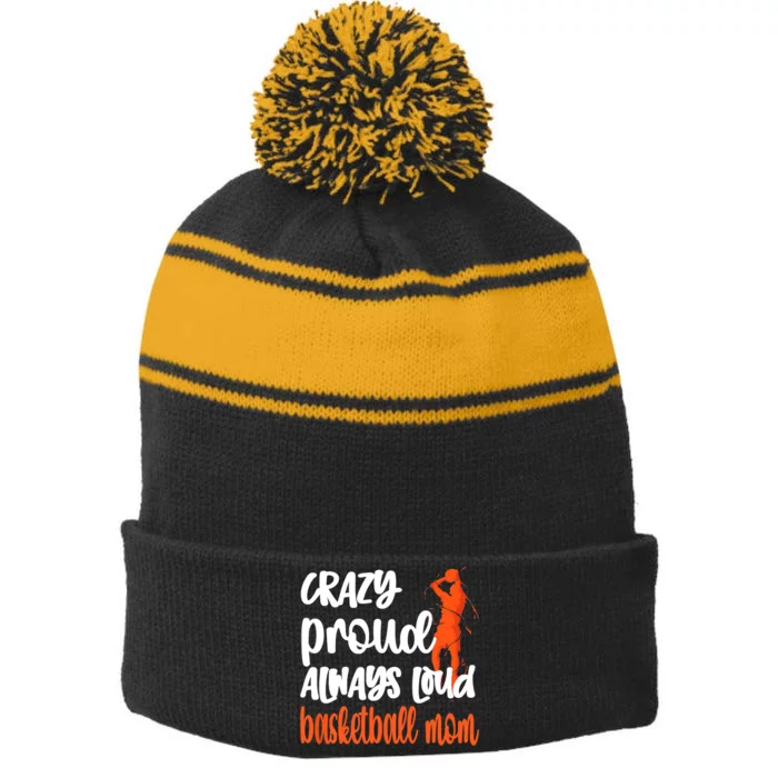 Crazy Proud Always Loud Basketball Mom Basketball Stripe Pom Pom Beanie