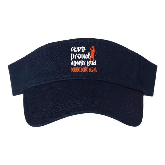 Crazy Proud Always Loud Basketball Mom Basketball Valucap Bio-Washed Visor