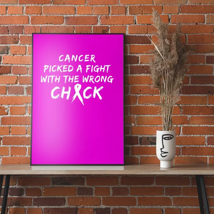 Cancer Picked A Fight With The Wrong Chick Breast Cancer Warrior Awareness Pink Poster