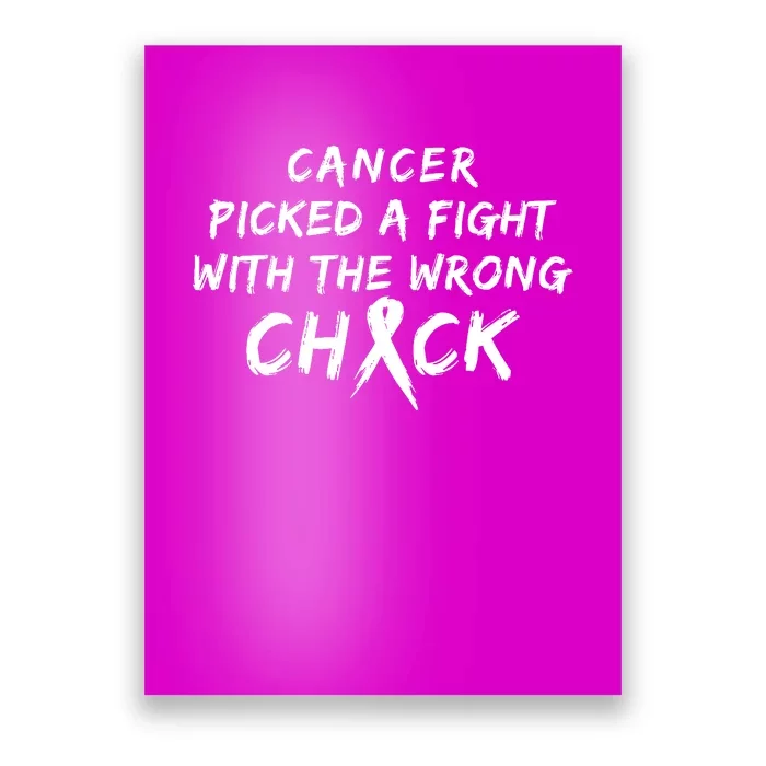 Cancer Picked A Fight With The Wrong Chick Breast Cancer Warrior Awareness Pink Poster