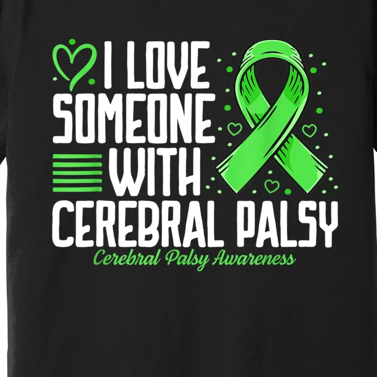 Cerebral Palsy Awareness I Love Someone With Cerebral Palsy Premium T-Shirt