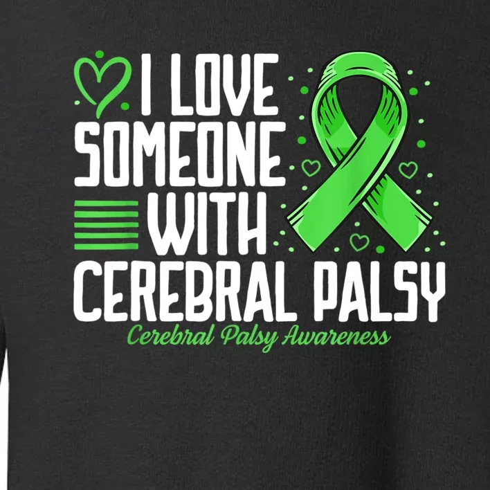 Cerebral Palsy Awareness I Love Someone With Cerebral Palsy Toddler Sweatshirt