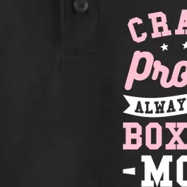 Crazy Proud Always Loud Boxing Mom Boxer Gift Dry Zone Grid Performance Polo