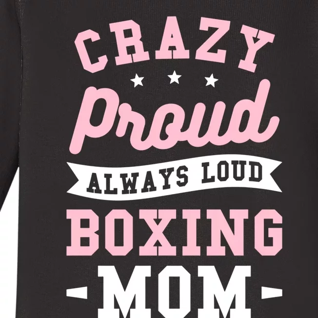 Crazy Proud Always Loud Boxing Mom Boxer Gift Baby Long Sleeve Bodysuit