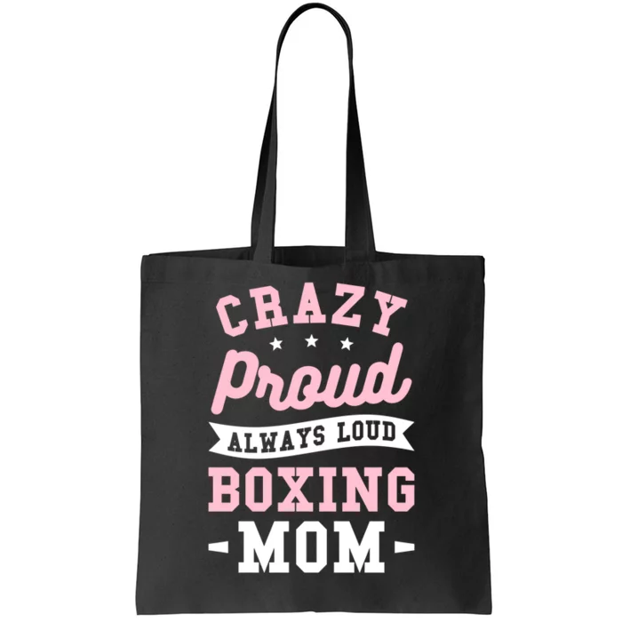 Crazy Proud Always Loud Boxing Mom Boxer Gift Tote Bag