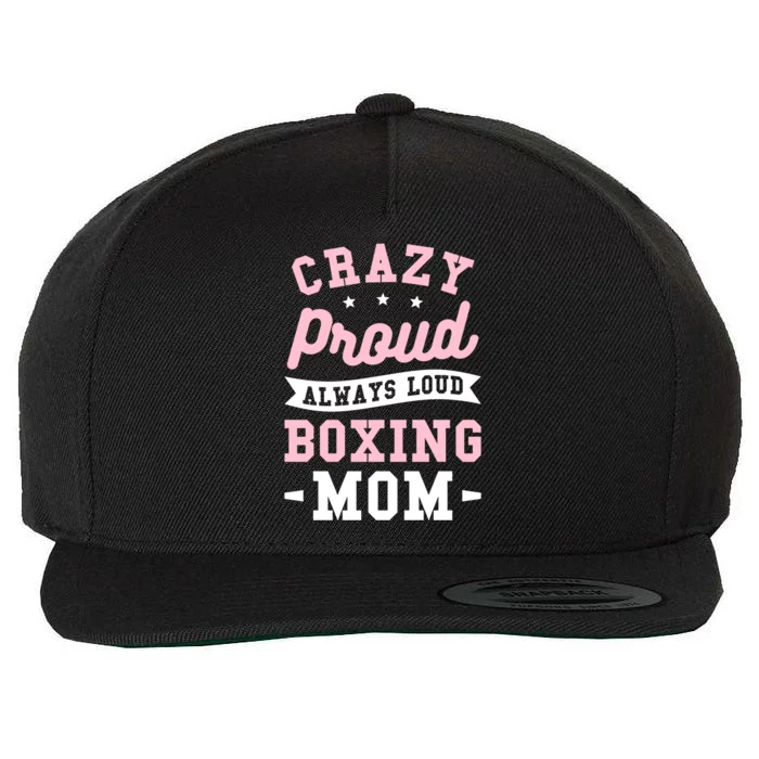 Crazy Proud Always Loud Boxing Mom Boxer Gift Wool Snapback Cap