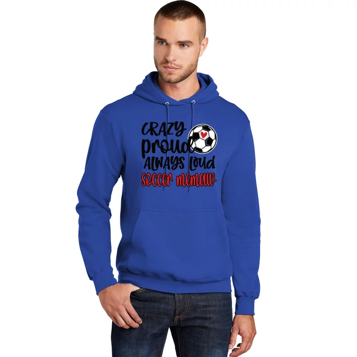 Crazy Proud Always Loud Soccer Memaw Grandma Gift Hoodie