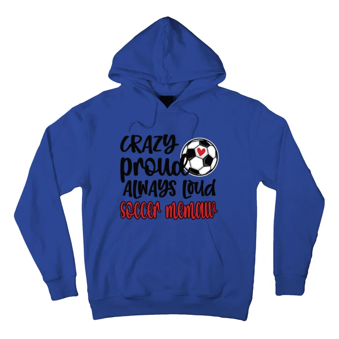 Crazy Proud Always Loud Soccer Memaw Grandma Gift Hoodie