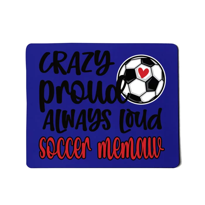 Crazy Proud Always Loud Soccer Memaw Grandma Gift Mousepad