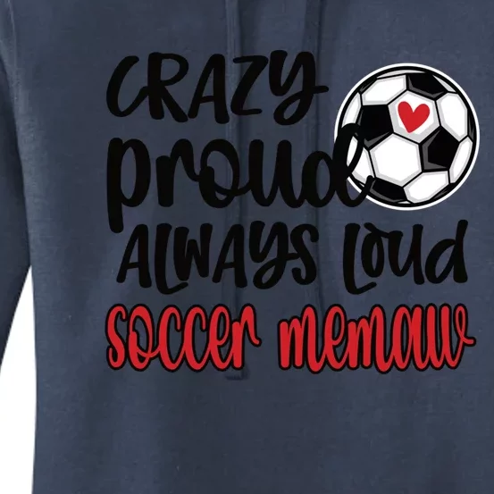 Crazy Proud Always Loud Soccer Memaw Grandma Gift Women's Pullover Hoodie