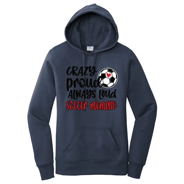 Crazy Proud Always Loud Soccer Memaw Grandma Gift Women's Pullover Hoodie