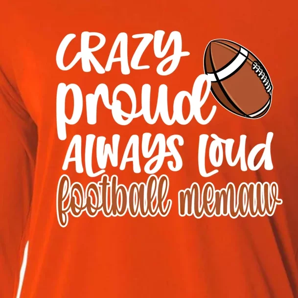 Crazy Proud Always Loud Football Memaw Grandma Gift Cooling Performance Long Sleeve Crew